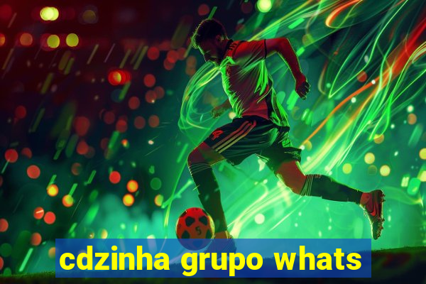 cdzinha grupo whats